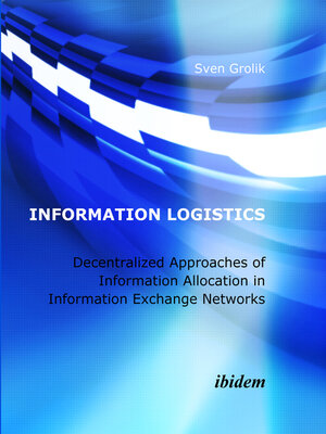 cover image of Information Logistics. Decentralized Approaches of Information Allocation in Information Exchange Networks